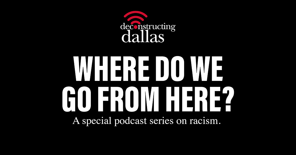 Where do we go from here? podcast series, Deconstructing Dallas, Allyn Media